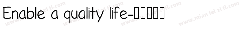 Enable a quality life字体转换